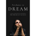 Perchance to Dream: A Legal and Political History of the Dream ACT and Daca