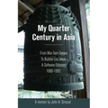 My Quarter Century in Asia: From War-Torn Saigon to Bubble-Era Tokyo, A Software Odyssey, 1968-1993
