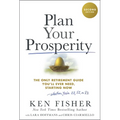 Plan Your Prosperity: The Only Retirement Guide You'll Ever Need, Starting Now-Whether You're 22, 52 or 82