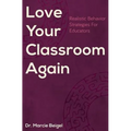 Love Your Classroom Again: Realistic Behavior Strategies for Educators