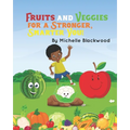 Fruits And Veggies: For A Stronger, Smarter You