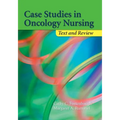 Case Studies in Oncology Nursing: Text and Review: Text and Review