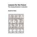 Lessons for the Future: The Missing Dimension in Education