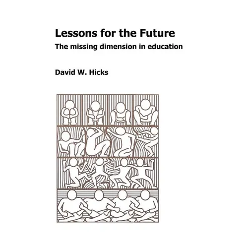 Lessons for the Future: The Missing Dimension in Education