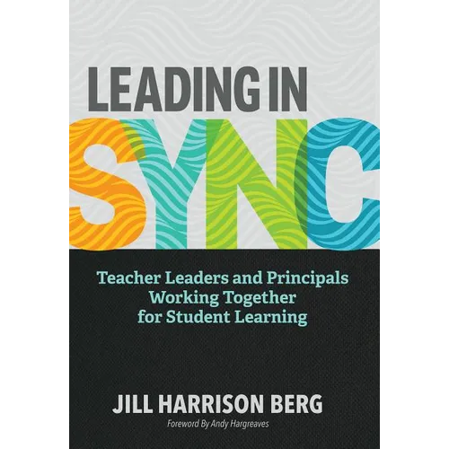 Leading in Sync: Teacher Leaders and Principals Working Together for Student Learning
