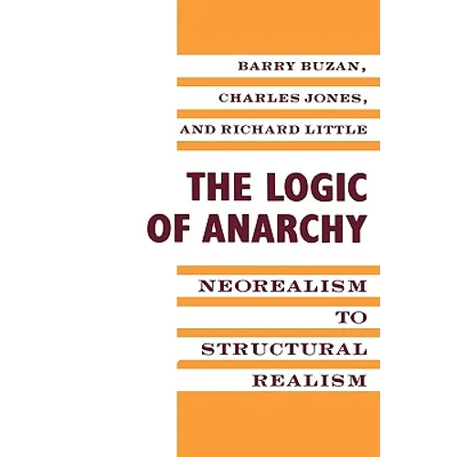 The Logic of Anarchy: Neorealism to Structural Realism