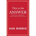 This Is the Answer: Advice for New Entrepreneurs from the World's Worst Business Coach