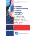 Essential Communications Skills for Managers, Volume I: A Practical Guide for Communicating Effectively with All People in All Situations
