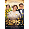 Florence Foster Jenkins: The Biography That Inspired the Critically-Acclaimed Film