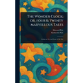 The Wonder Clock; or, Four & Twenty Marvellous Tales