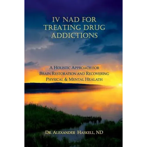 IV NAD for Treating Drug Addictions: A Holistic Approach for Brain Restoration and Recovering Physical & Mental Health