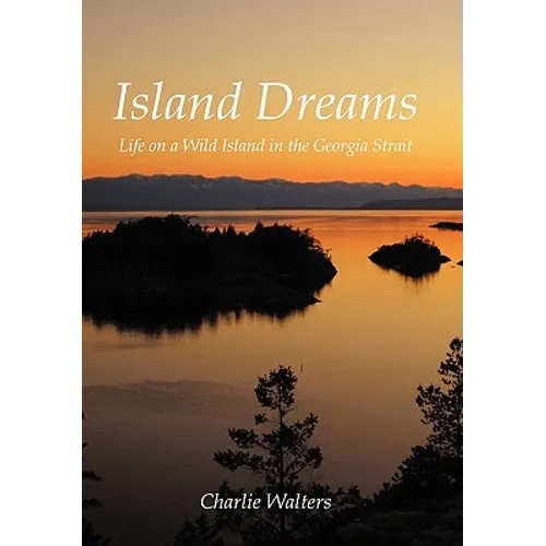 Island Dreams: Life on a Wild Island in the Georgia Strait