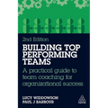 Building Top-Performing Teams: A Practical Guide to Team Coaching for Organizational Success