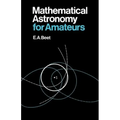 Mathematical Astronomy for Amateurs