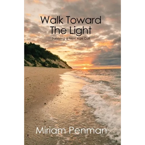 Walk Toward The Light: Surviving a New Age Cult