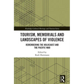 Tourism, Memorials and Landscapes of Violence: Remembering the Holocaust and the Pacific War