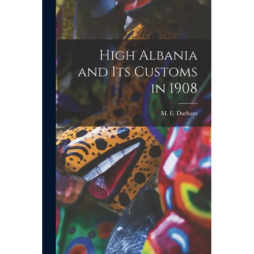 High Albania and Its Customs in 1908