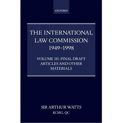 The International Law Commission 1949-1998: Volume Three: Final Draft Articles of the Material