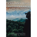 A Soldier's Quest: and His Journey Getting There
