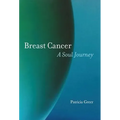 Breast Cancer: A Soul Journey [HARDCOVER]