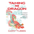 Taming the Dragon: My Memoir of Coming Out, Addiction, and Awakening