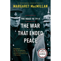 The War That Ended Peace: The Road to 1914