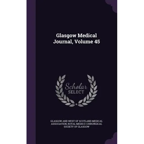 Glasgow Medical Journal, Volume 45