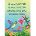 Hummingbird, Hummingbird Where Are You?
