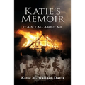 Katie's Memoir: It Ain't All About Me
