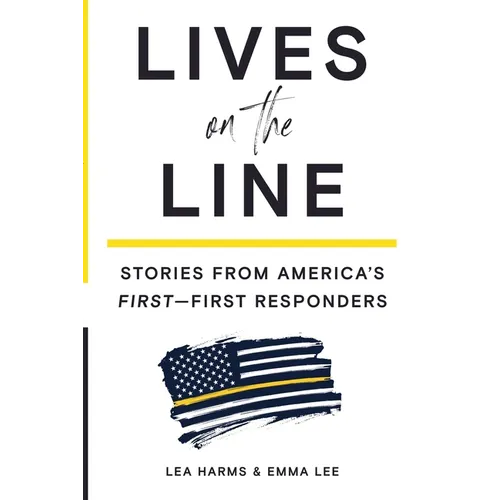 Lives on the Line: Stories from America's First-First Responders