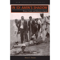 In Idi Amin's Shadow: Women, Gender, and Militarism in Uganda