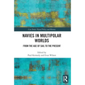 Navies in Multipolar Worlds: From the Age of Sail to the Present