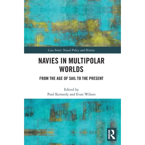 Navies in Multipolar Worlds: From the Age of Sail to the Present