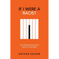If I Were A Racist: Exploring racism in music teaching