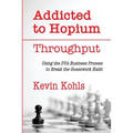 Addicted To Hopium - Throughput: Using the DVA Business Process to Break the Guesswork Habit