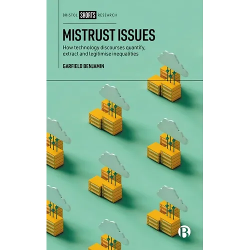 Mistrust Issues: How Technology Discourses Quantify, Extract and Legitimize Inequalities