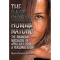 The Dark Side of Human Nature: The Rwandan Massacre of April-July, 1994 A Personal Story