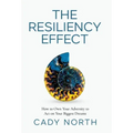 The Resiliency Effect: How to Own Your Adversity to Act on Your Biggest Dreams