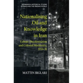 Nationalising Oil and Knowledge in Iran: Labour, Decolonisation and Colonial Modernity, 1933-51