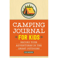 Camping Journal for Kids: Record Your Adventures in the Great Outdoors