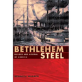 Bethlehem Steel: Builder and Arsenal of America