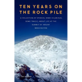 Ten Years on the Rock Pile: A Collection of Stories, Some Hilarious, Some Tragic, about Life at the Summit of Mount Washington