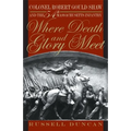 Where Death and Glory Meet: Colonel Robert Gould Shaw and the 54th Massachusetts Infantry