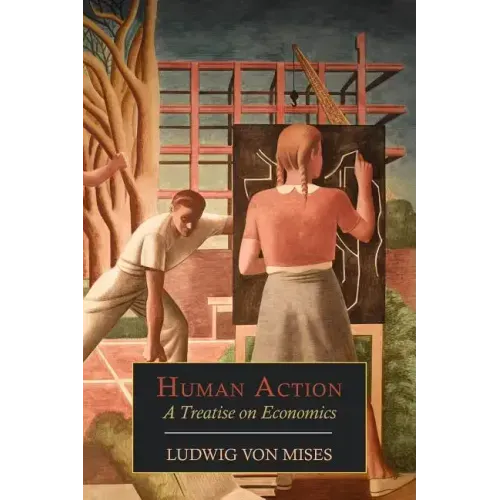 Human Action: A Treatise on Economics