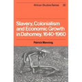 Slavery, Colonialism and Economic Growth in Dahomey, 1640 1960