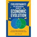 Evolvodynamics - The Mathematical Theory of Economic Evolution: A Coherent Way of Interpreting Time. Scarceness, Value and Economic Growth