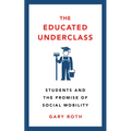The Educated Underclass: Students and the Promise of Social Mobility
