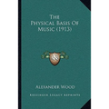 The Physical Basis Of Music (1913)