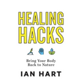 Healing Hacks: Bring Your Body Back to Nature