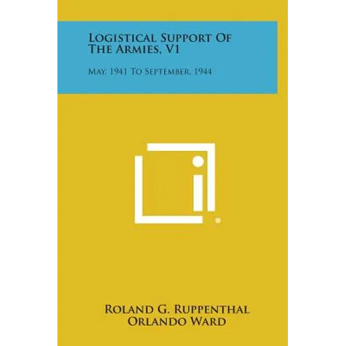 Logistical Support Of The Armies, V1: May, 1941 To September, 1944